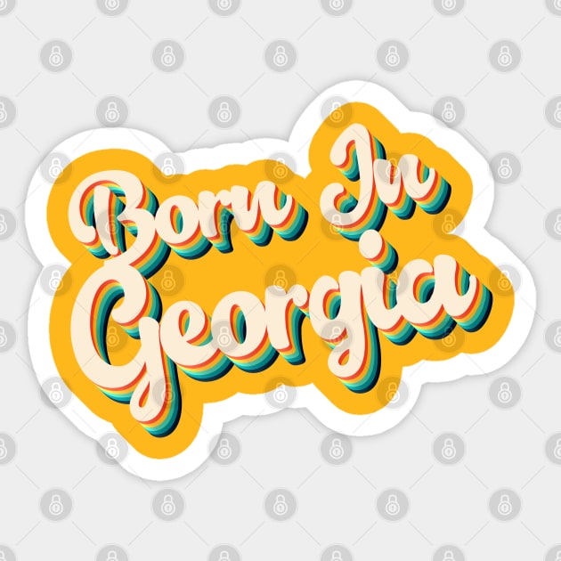 Born In Georgia - 80's Retro Style Typographic Design Sticker by DankFutura